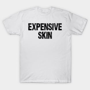 Expensive Skin Tattoo Lover T-Shirt